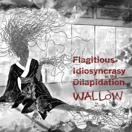 Flagitious Idiosyncrasy In The Dilapidation - Wallow (Vinyl 12")