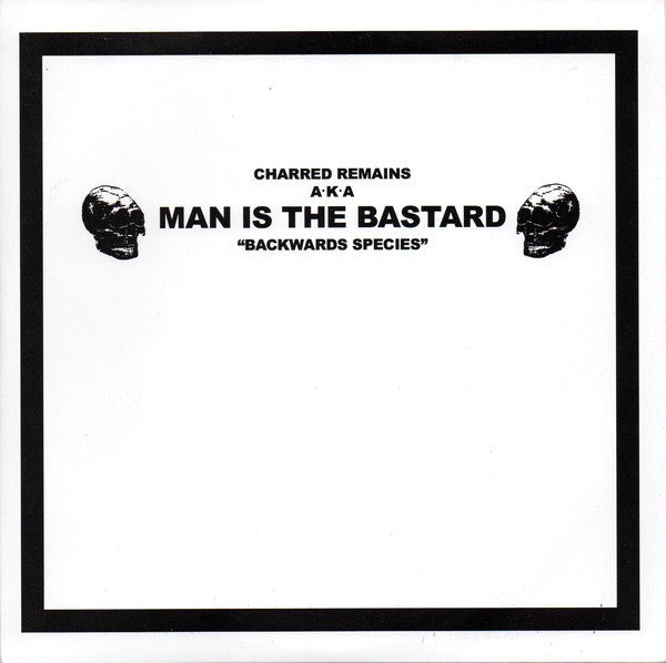 Charred Remains aka Man Is The Bastard - Backwards Species (Vinyl 7")