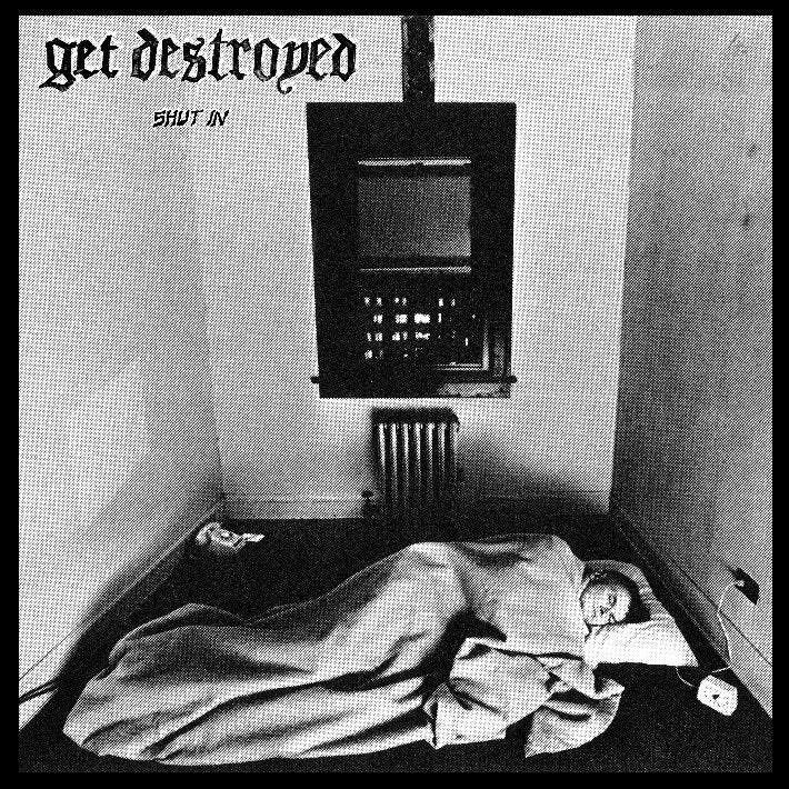 Get Destroyed - Shut In (Vinyl 7")