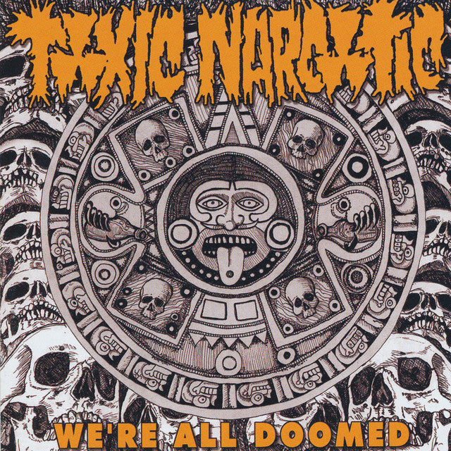 Toxic Narcotic	- We're All Doomed (Vinyl 12")