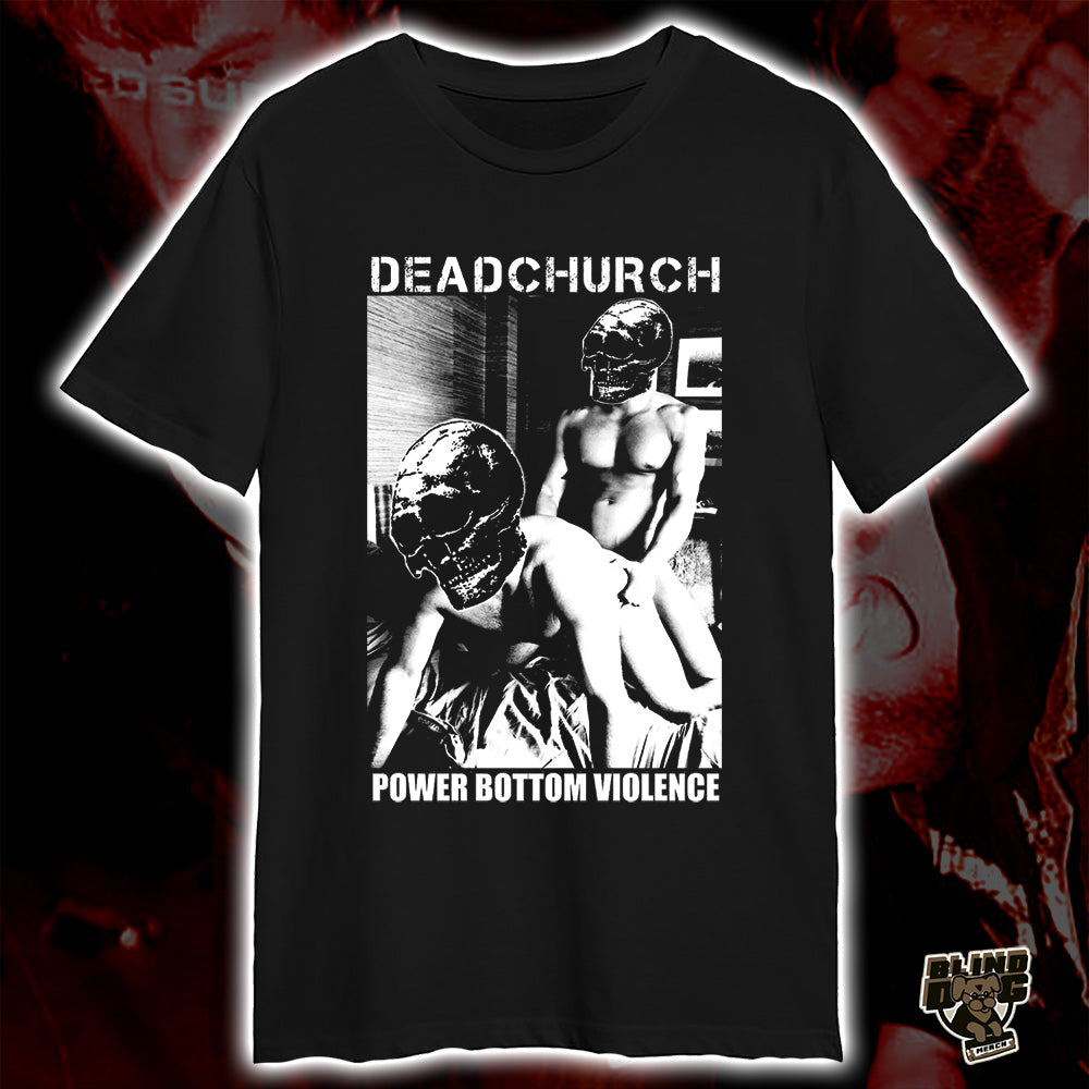 Dead Church - Power Bottom Violence (T-Shirt)