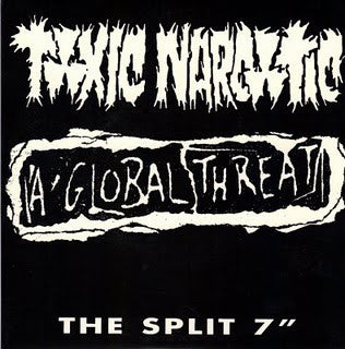 Toxic Narcotic / A Global Threat - Split (Vinyl 7")